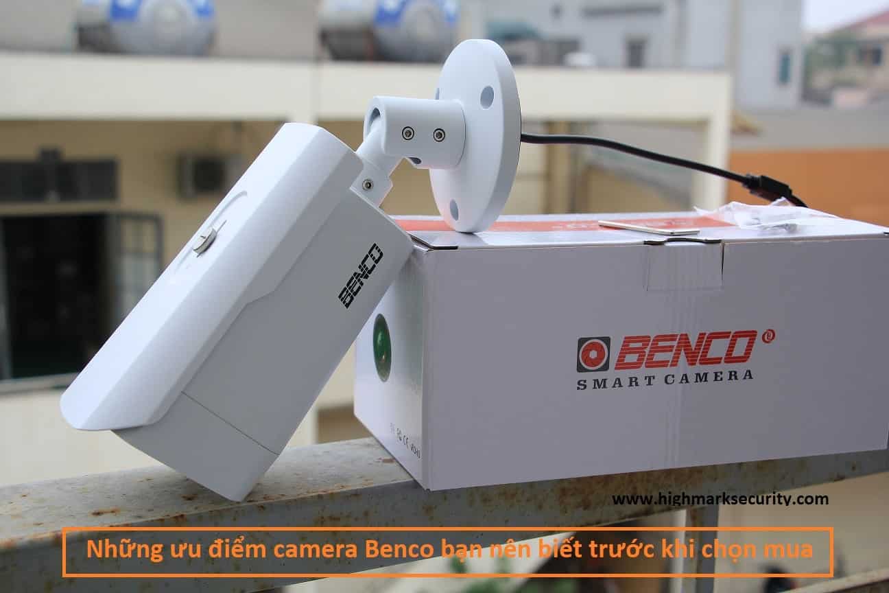 Những ưu điểm camera Benco bạn nên biết trước khi chọn mua