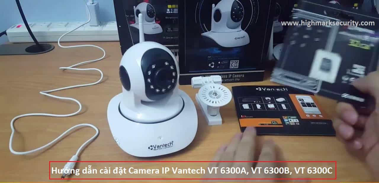 Hướng dẫn cài đặt Camera IP Vantech VT 6300