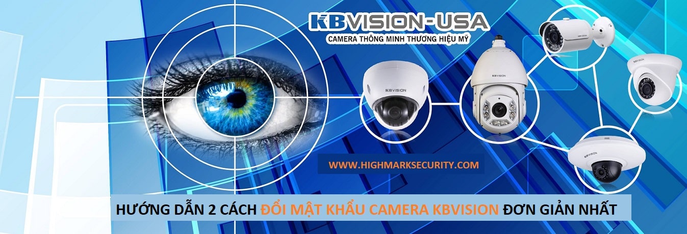 Hướng dẫn đổi mật khẩu Camera Kbvision
