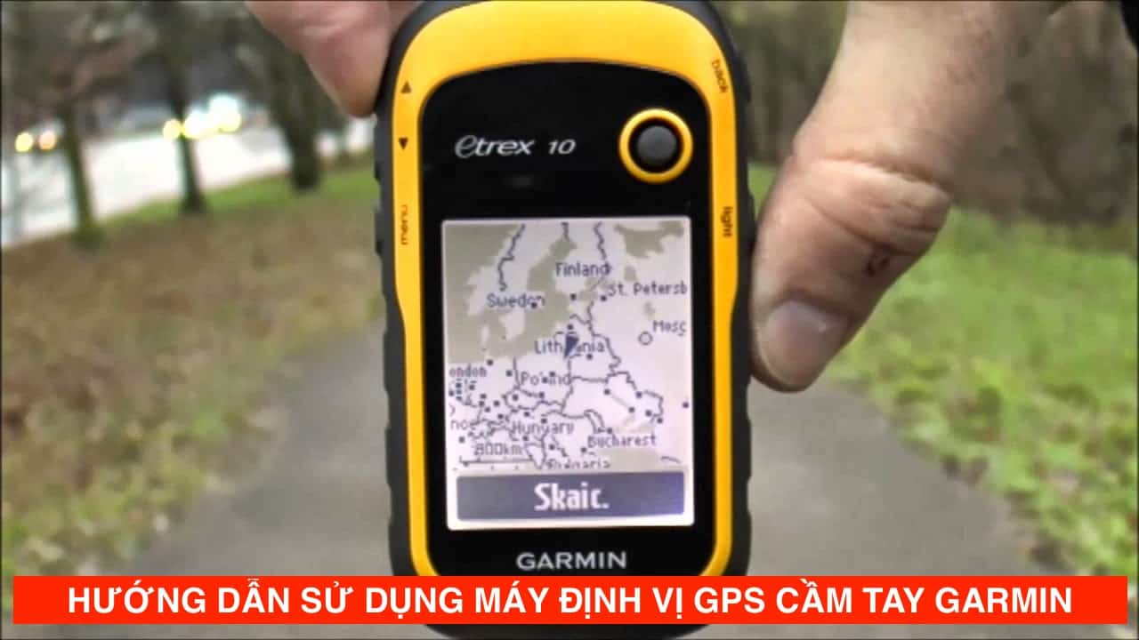 Hướng Dẫn Sử Dụng Máy Định Vị GPS cầm tay Garmin
