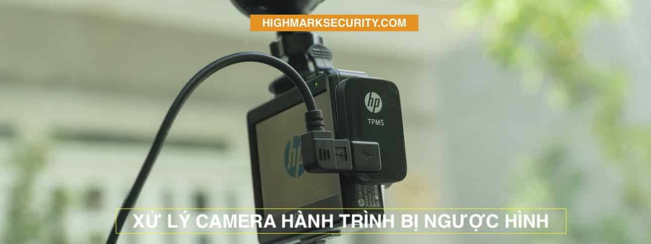 Camera Hành Trình Bị Ngược Hình [Cách Xử Lý Đơn Giản]