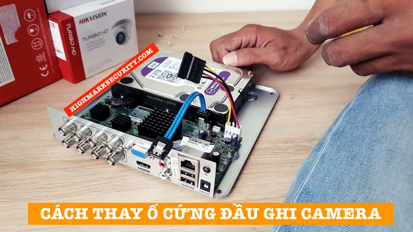 Thay Ổ Cứng Cho Đầu Ghi Camera An Ninh
