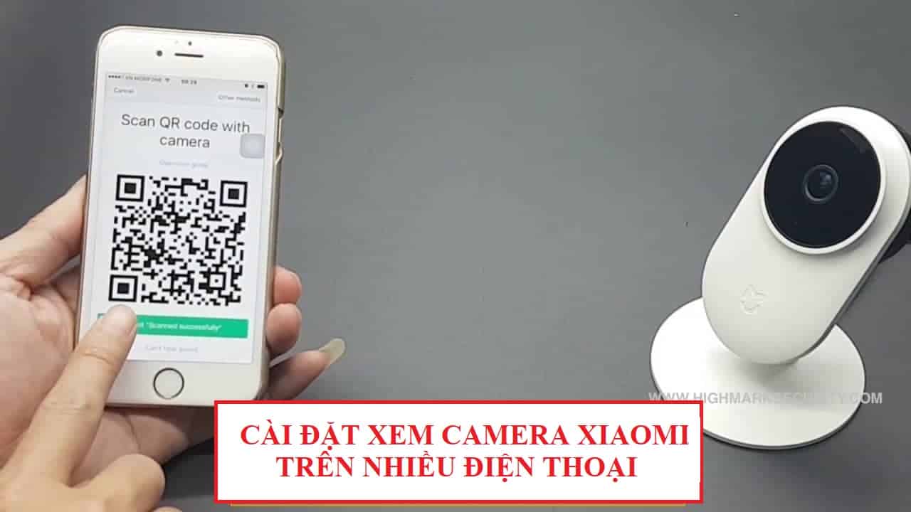 Cài đặt xem camera Xiaomi trên nhiều điện thoại