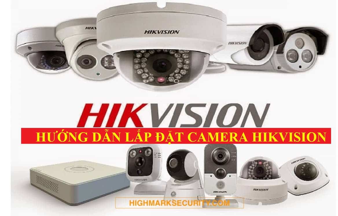 Hướng dẫn lắp đặt camera hikvision