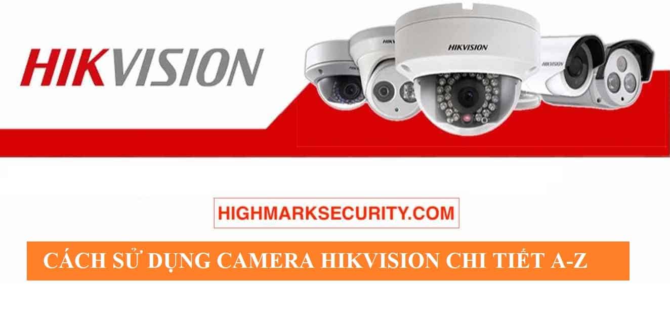 Hướng dẫn sử dụng camera Hikvision