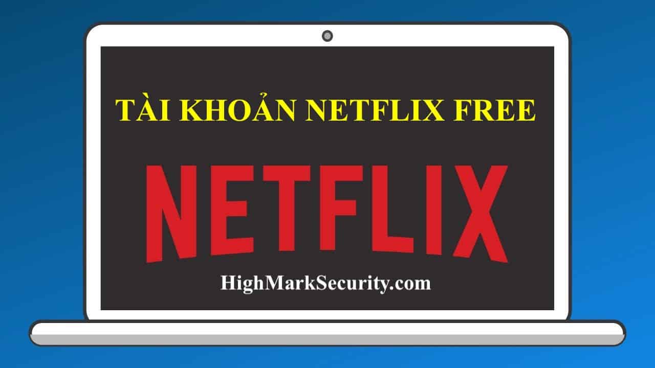 Tài Khoản Netflix Free