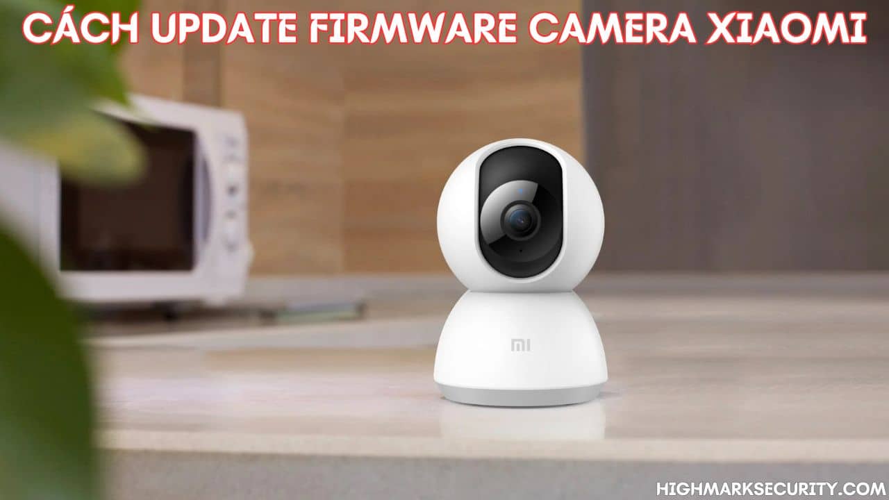 Cách Update Firmware Camera Xiaomi