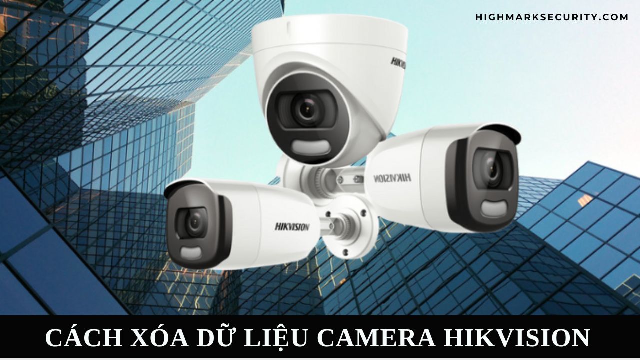 Cách Xóa Dữ Liệu Camera Hikvision Đơn Giản