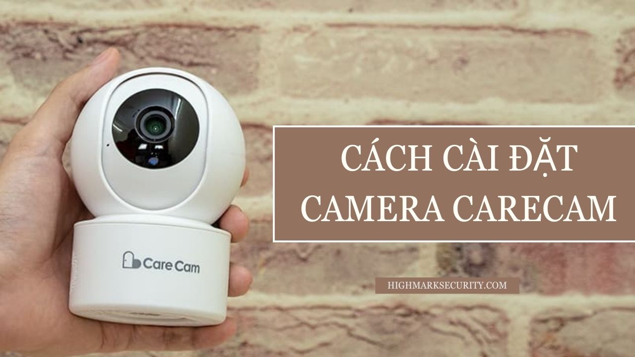 Cách Cài Đặt Camera Carecam