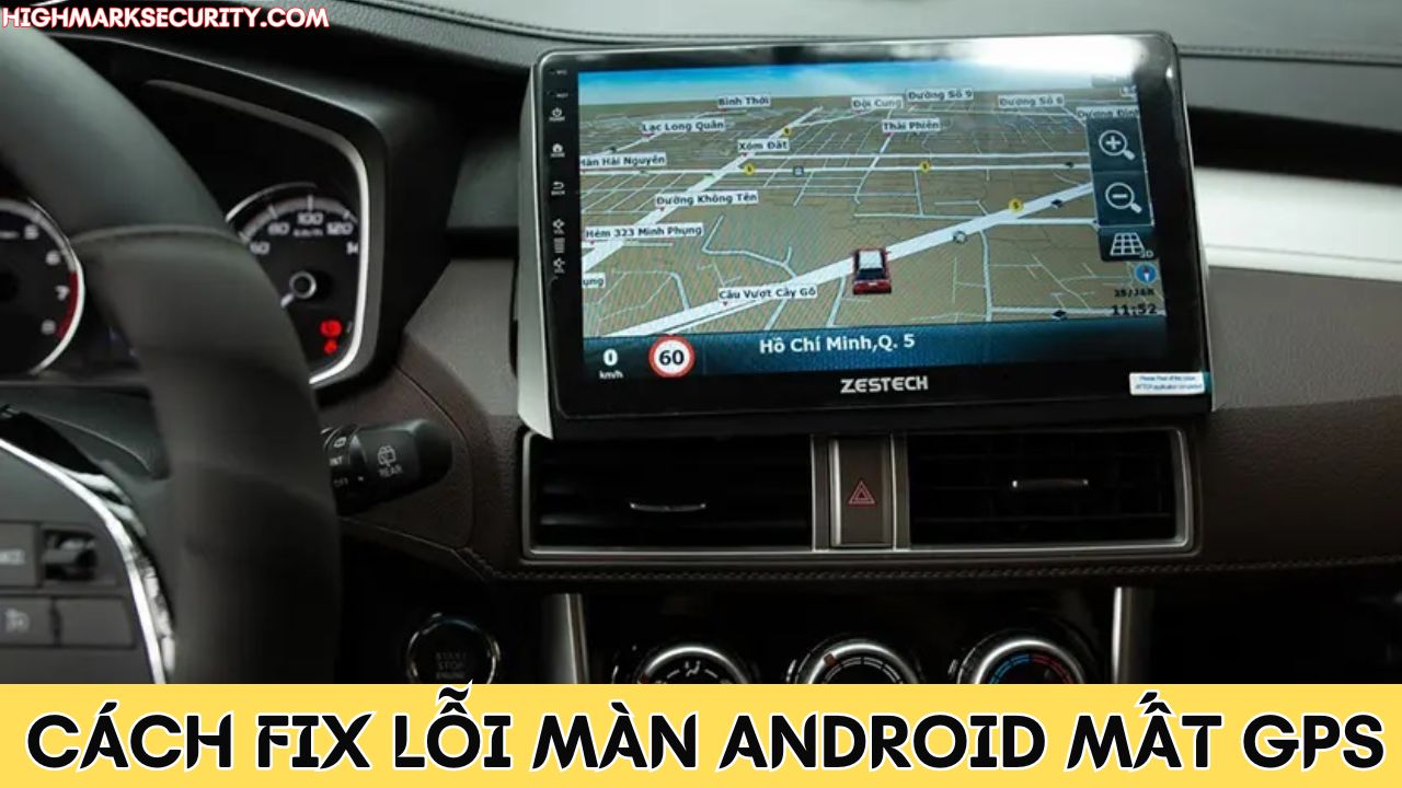 Màn Android Mất GPS