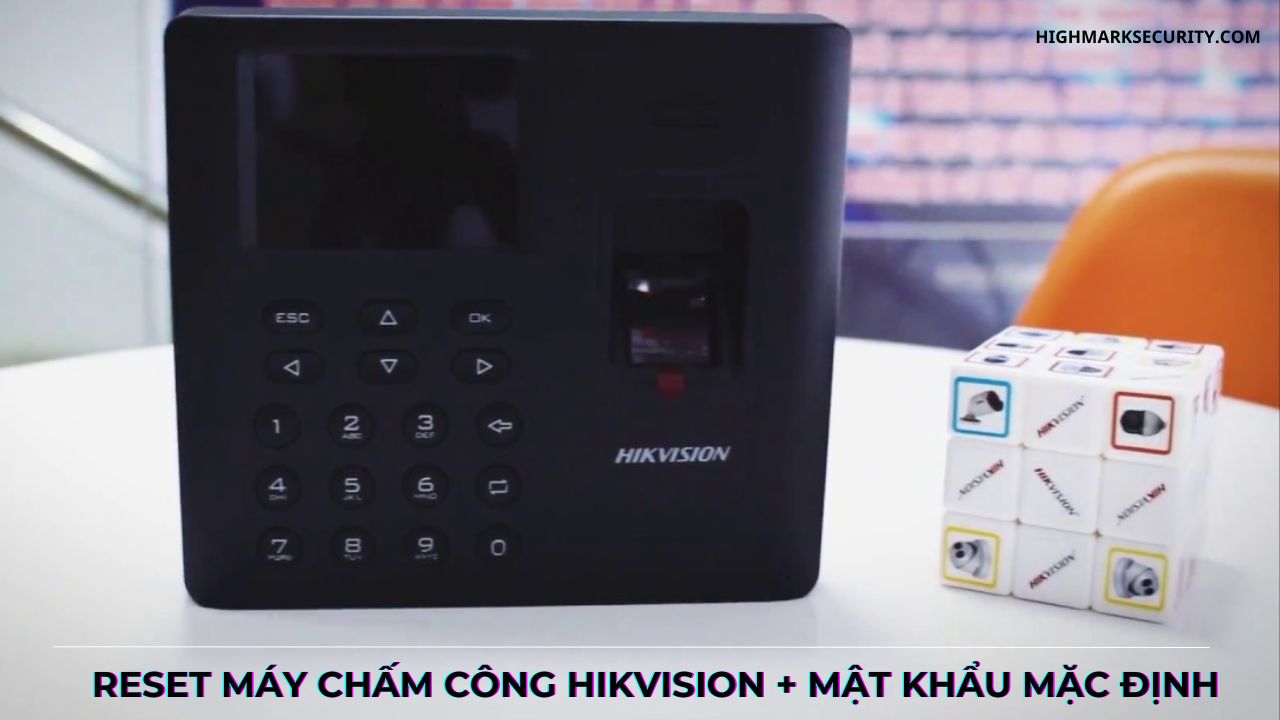 Reset Máy Chấm Công Hikvision