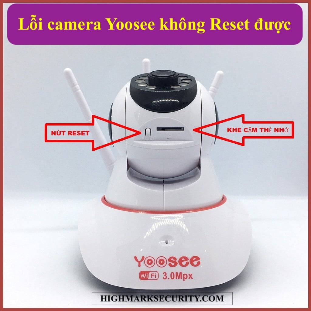 lỗi camera Yoosee không reset được