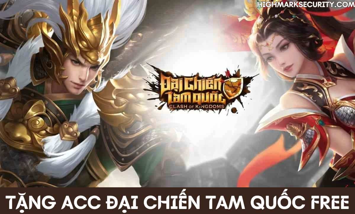 TẶNG ACC ĐẠI CHIẾN TAM QUỐC FREE